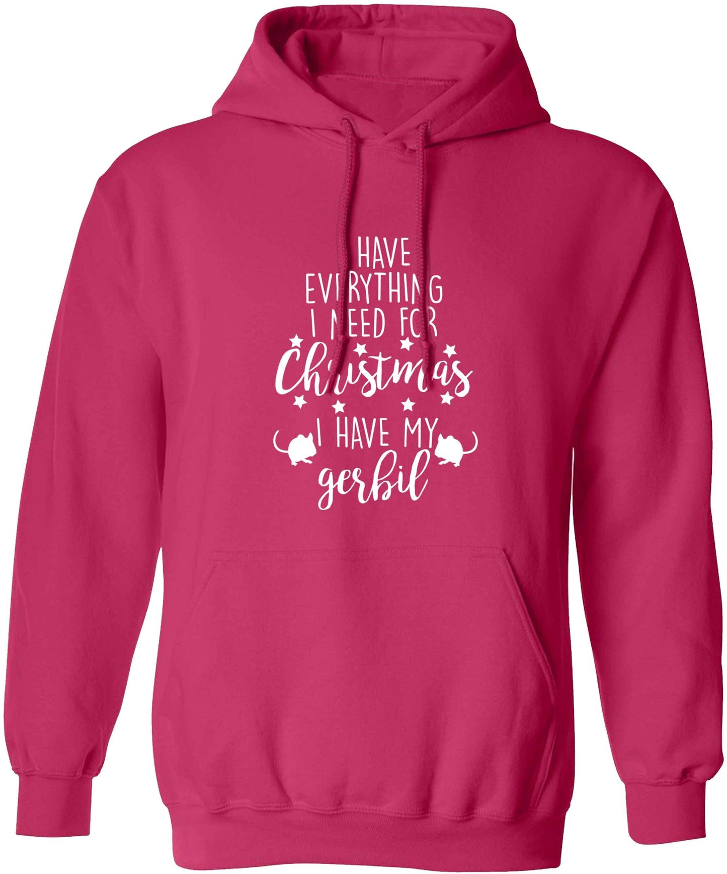 I have everything I need for Christmas I have my gerbil adults unisex pink hoodie 2XL