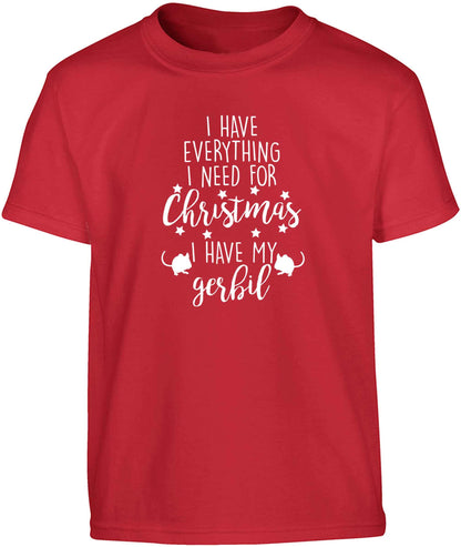 I have everything I need for Christmas I have my gerbil Children's red Tshirt 12-13 Years