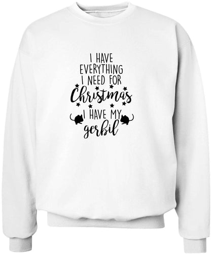 I have everything I need for Christmas I have my gerbil adult's unisex white sweater 2XL
