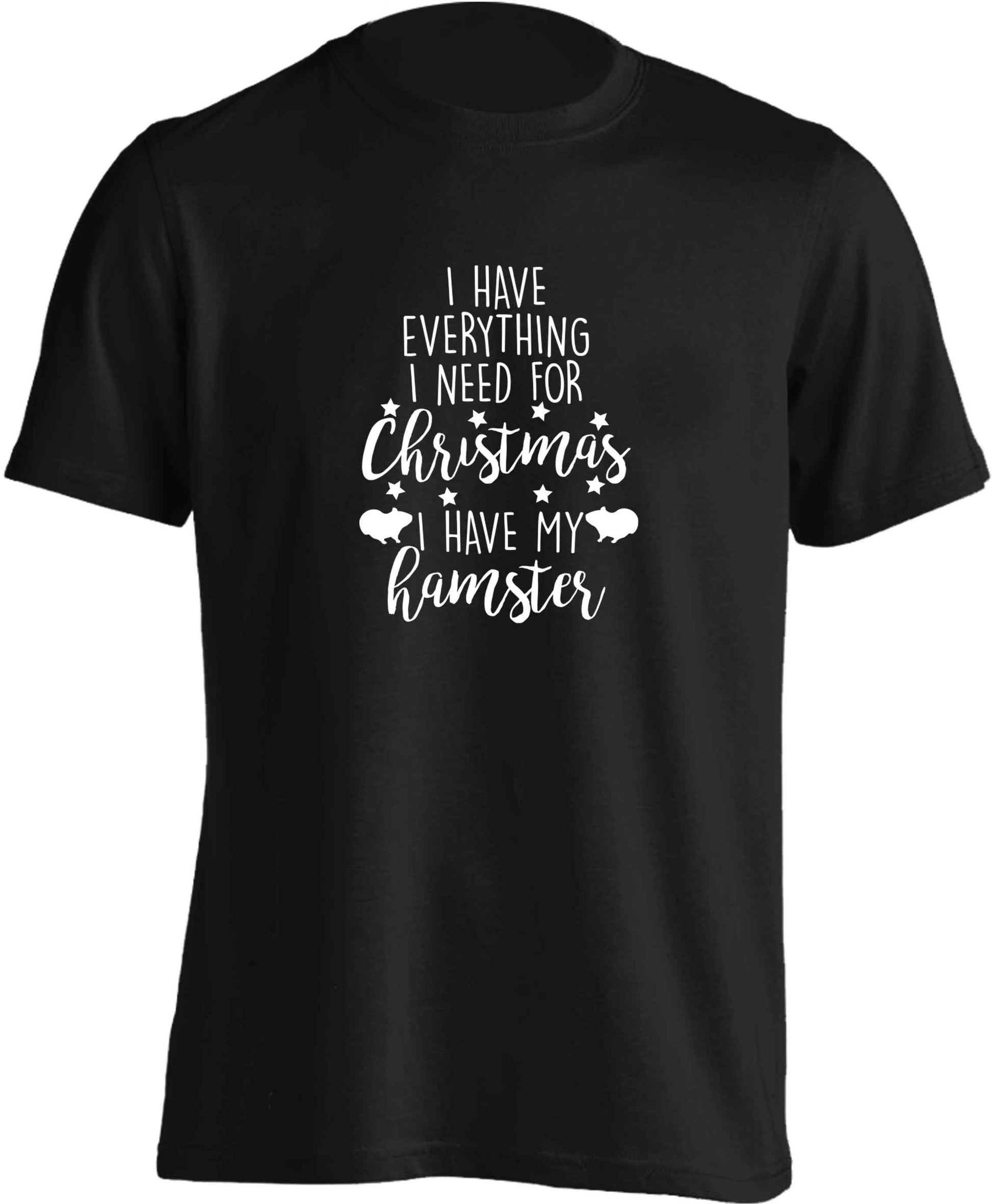 I have everything I need for Christmas I have my hamster adults unisex black Tshirt 2XL