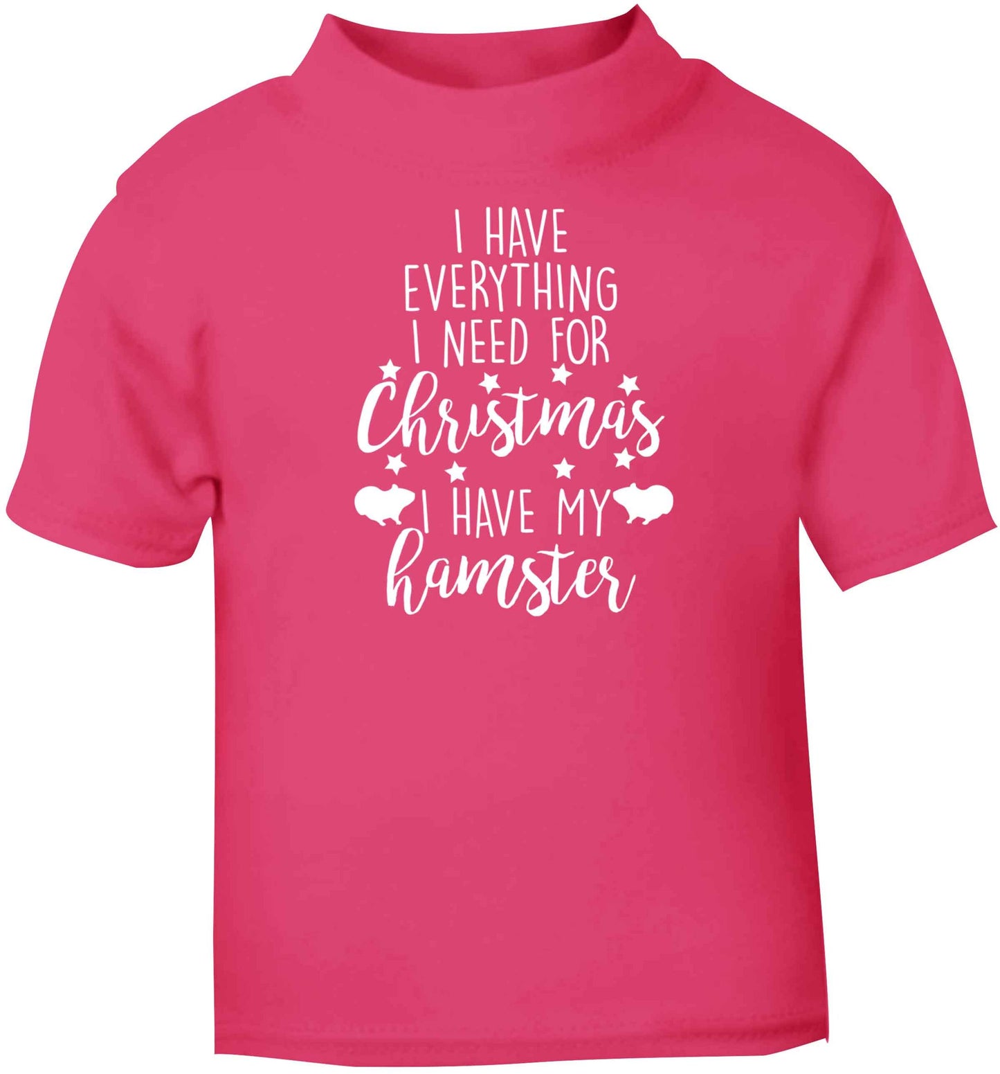 I have everything I need for Christmas I have my hamster pink baby toddler Tshirt 2 Years