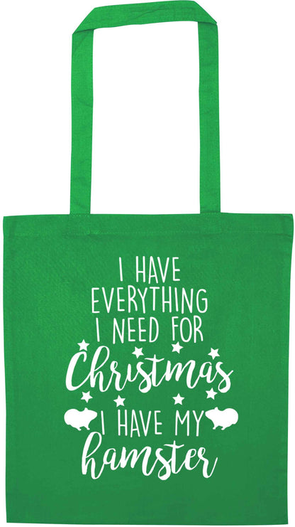I have everything I need for Christmas I have my hamster green tote bag