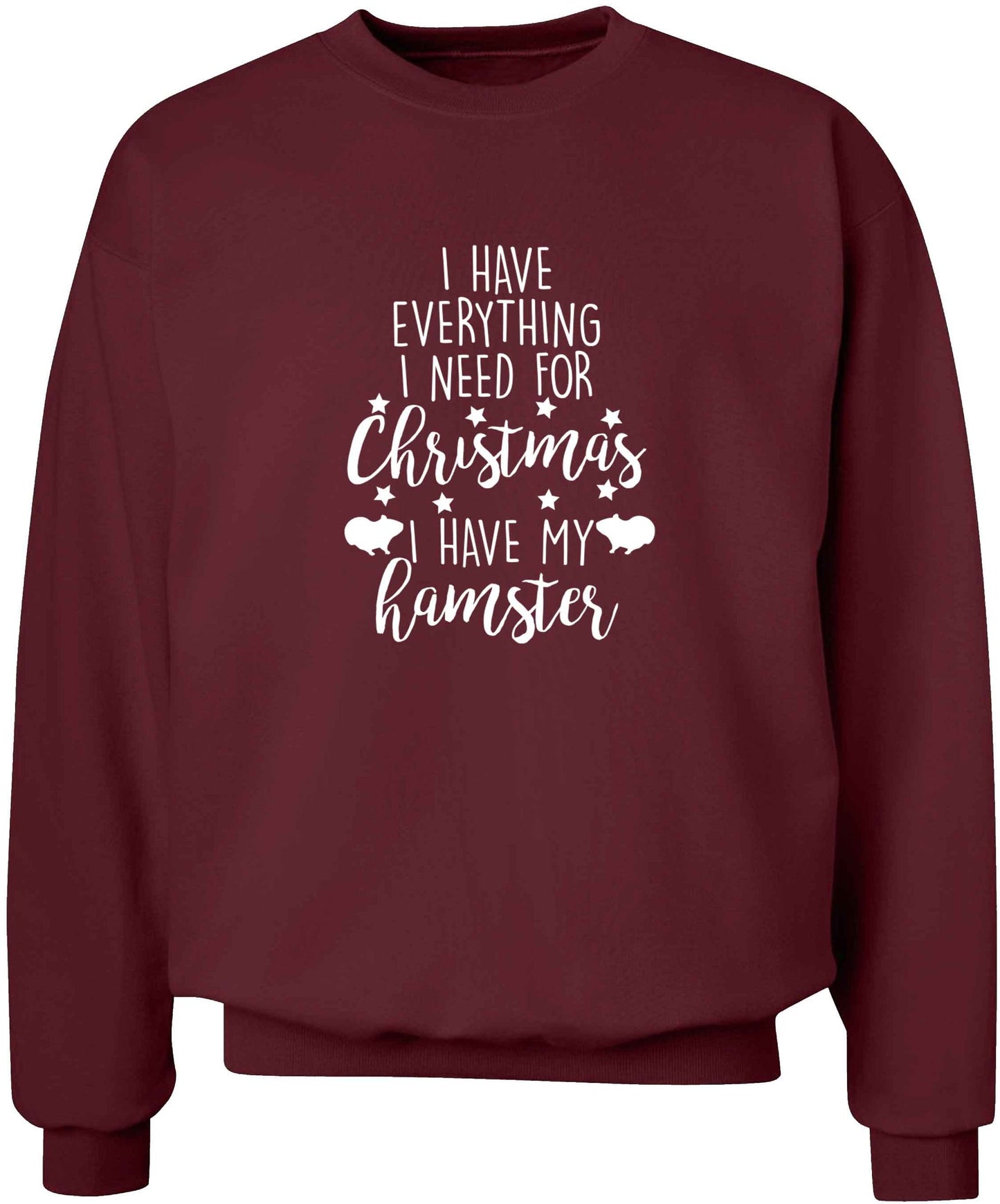 I have everything I need for Christmas I have my hamster adult's unisex maroon sweater 2XL