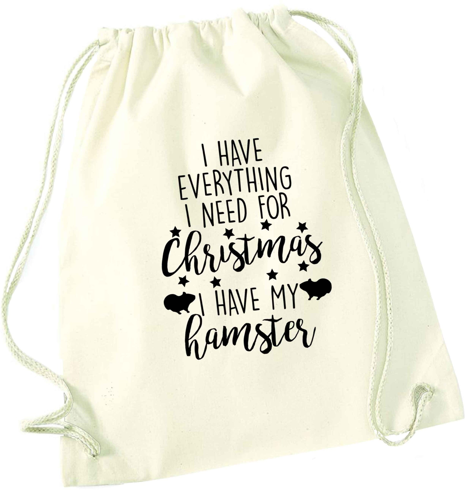 I have everything I need for Christmas I have my hamster natural drawstring bag