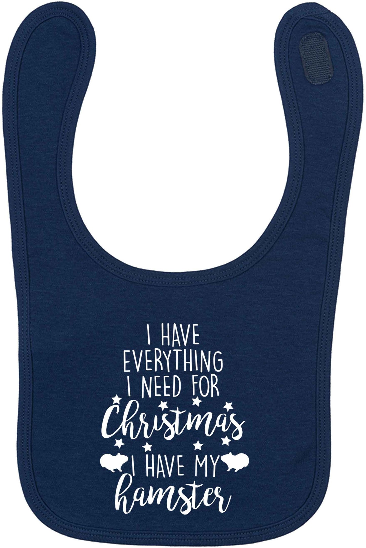 I have everything I need for Christmas I have my hamster navy baby bib