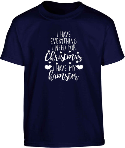 I have everything I need for Christmas I have my hamster Children's navy Tshirt 12-13 Years