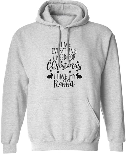 I have everything I need for Christmas I have my rabbit adults unisex grey hoodie 2XL