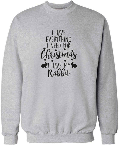 I have everything I need for Christmas I have my rabbit adult's unisex grey sweater 2XL