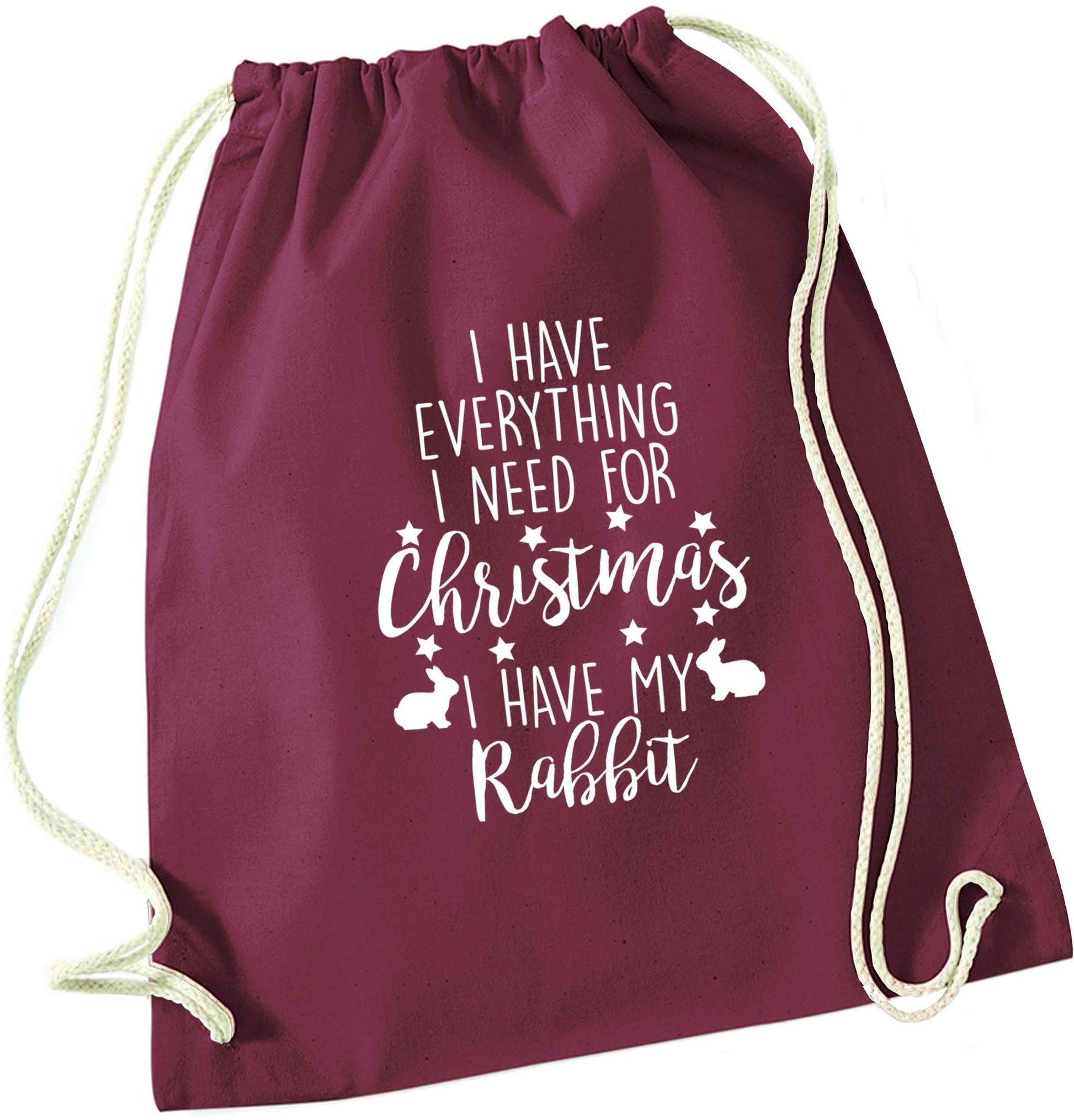 I have everything I need for Christmas I have my rabbit maroon drawstring bag