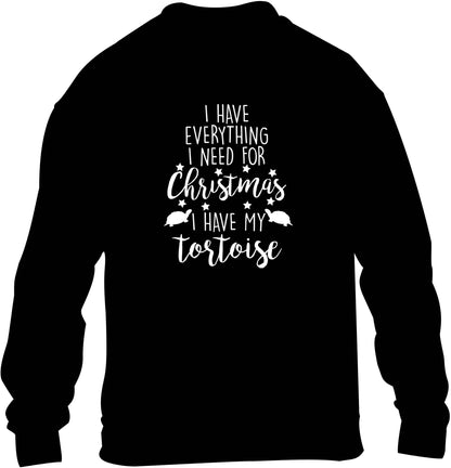 I have everything I need for Christmas I have my tortoise children's black sweater 12-13 Years