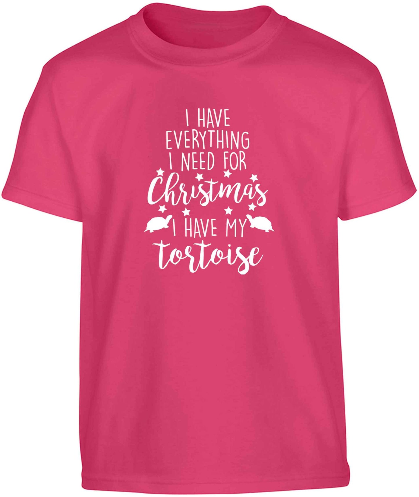 I have everything I need for Christmas I have my tortoise Children's pink Tshirt 12-13 Years