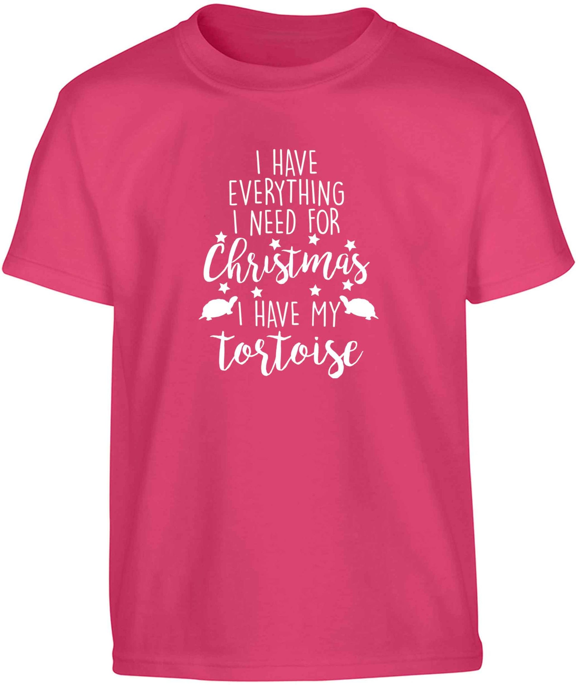I have everything I need for Christmas I have my tortoise Children's pink Tshirt 12-13 Years