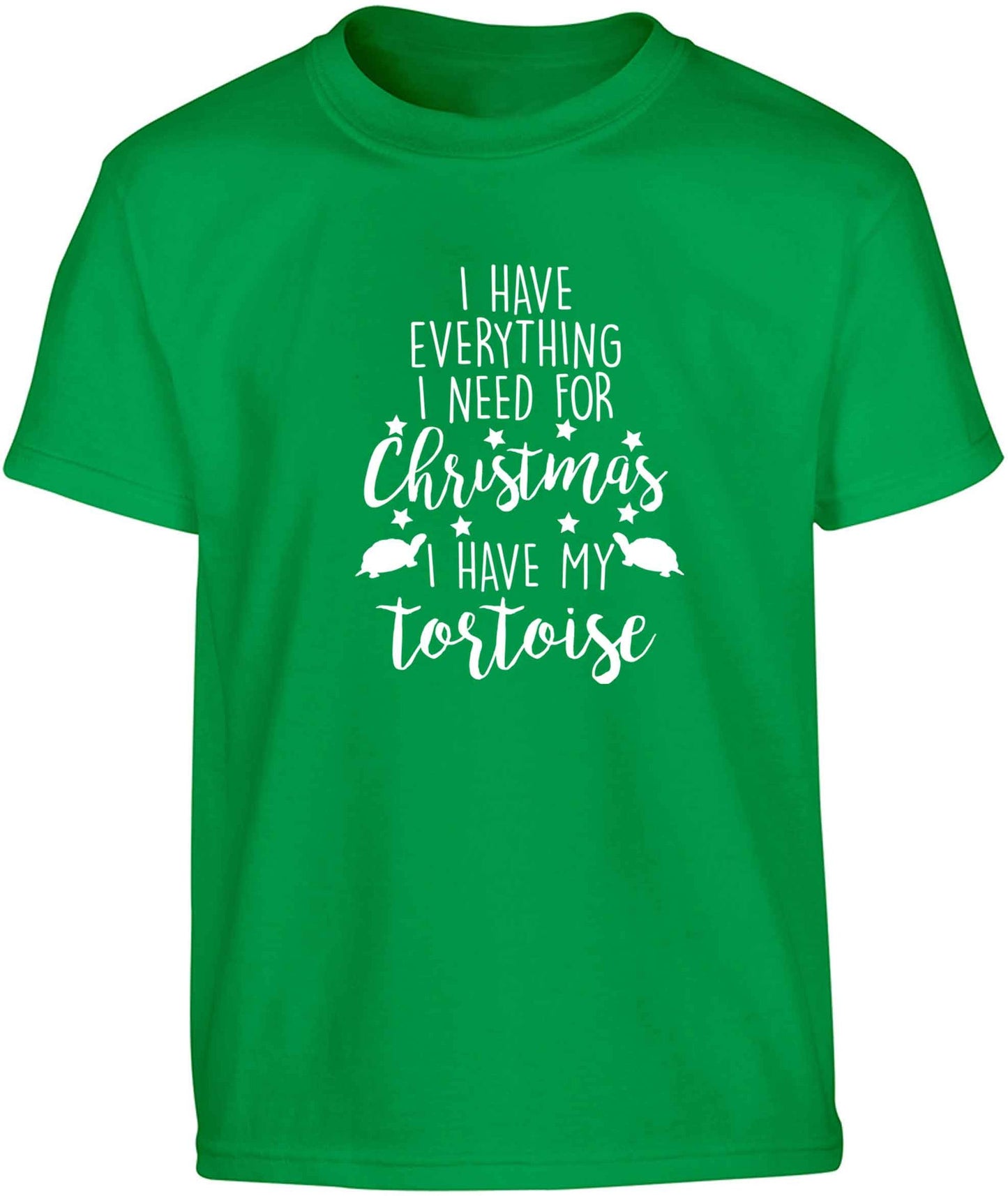 I have everything I need for Christmas I have my tortoise Children's green Tshirt 12-13 Years