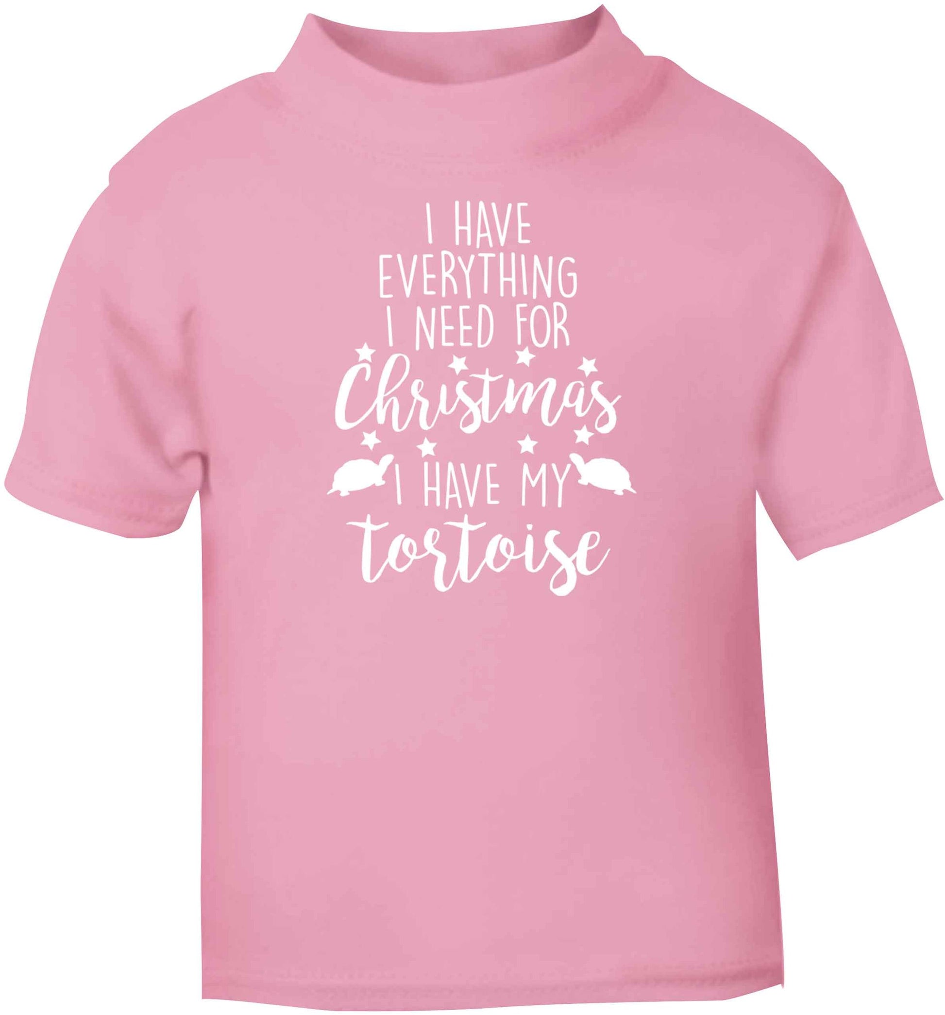 I have everything I need for Christmas I have my tortoise light pink baby toddler Tshirt 2 Years