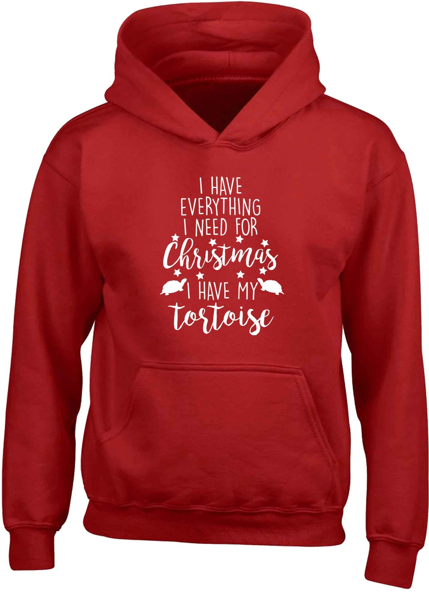 I have everything I need for Christmas I have my tortoise children's red hoodie 12-13 Years