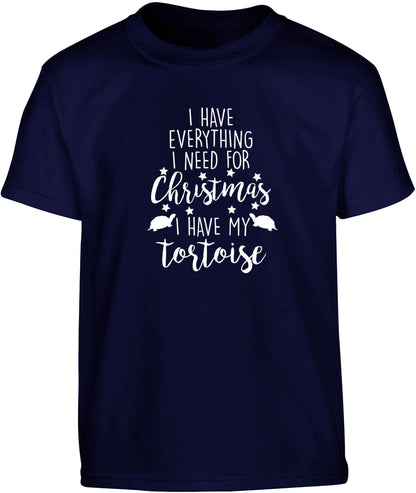 I have everything I need for Christmas I have my tortoise Children's navy Tshirt 12-13 Years