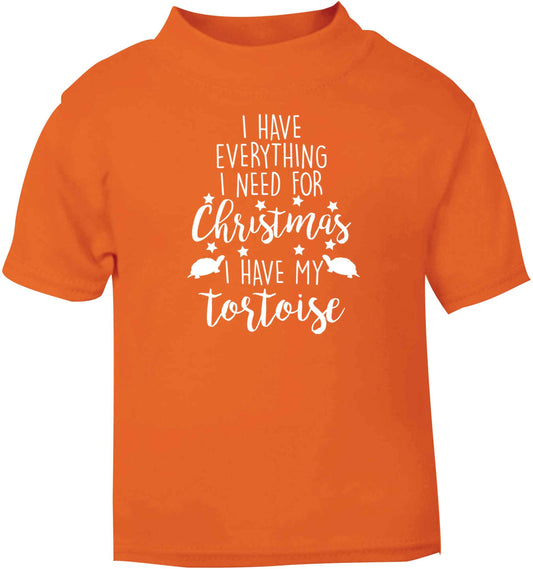 I have everything I need for Christmas I have my tortoise orange baby toddler Tshirt 2 Years