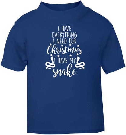 I have everything I need for Christmas I have my snake blue baby toddler Tshirt 2 Years