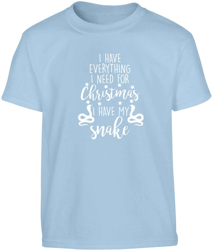 I have everything I need for Christmas I have my snake Children's light blue Tshirt 12-13 Years