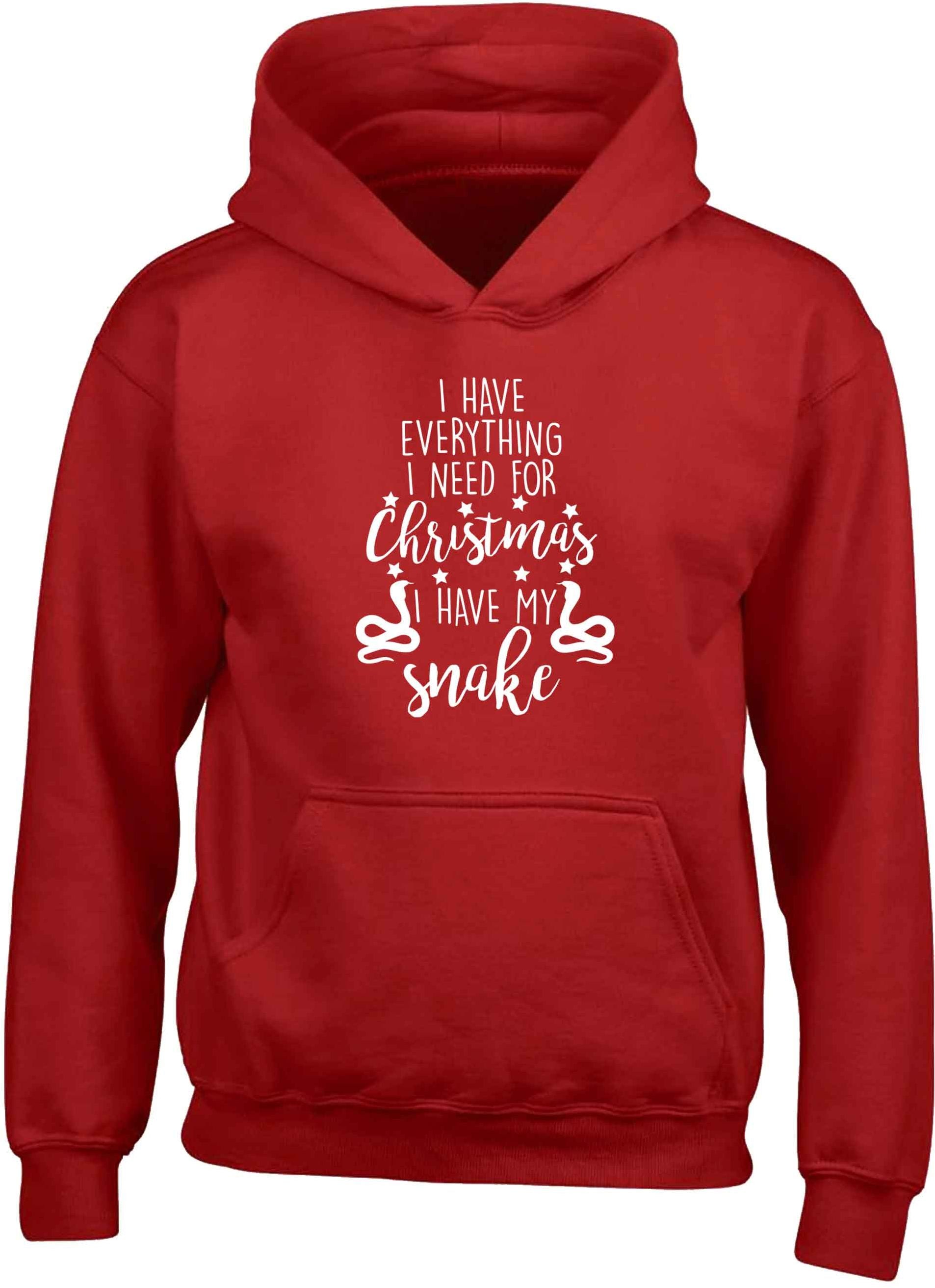 I have everything I need for Christmas I have my snake children's red hoodie 12-13 Years