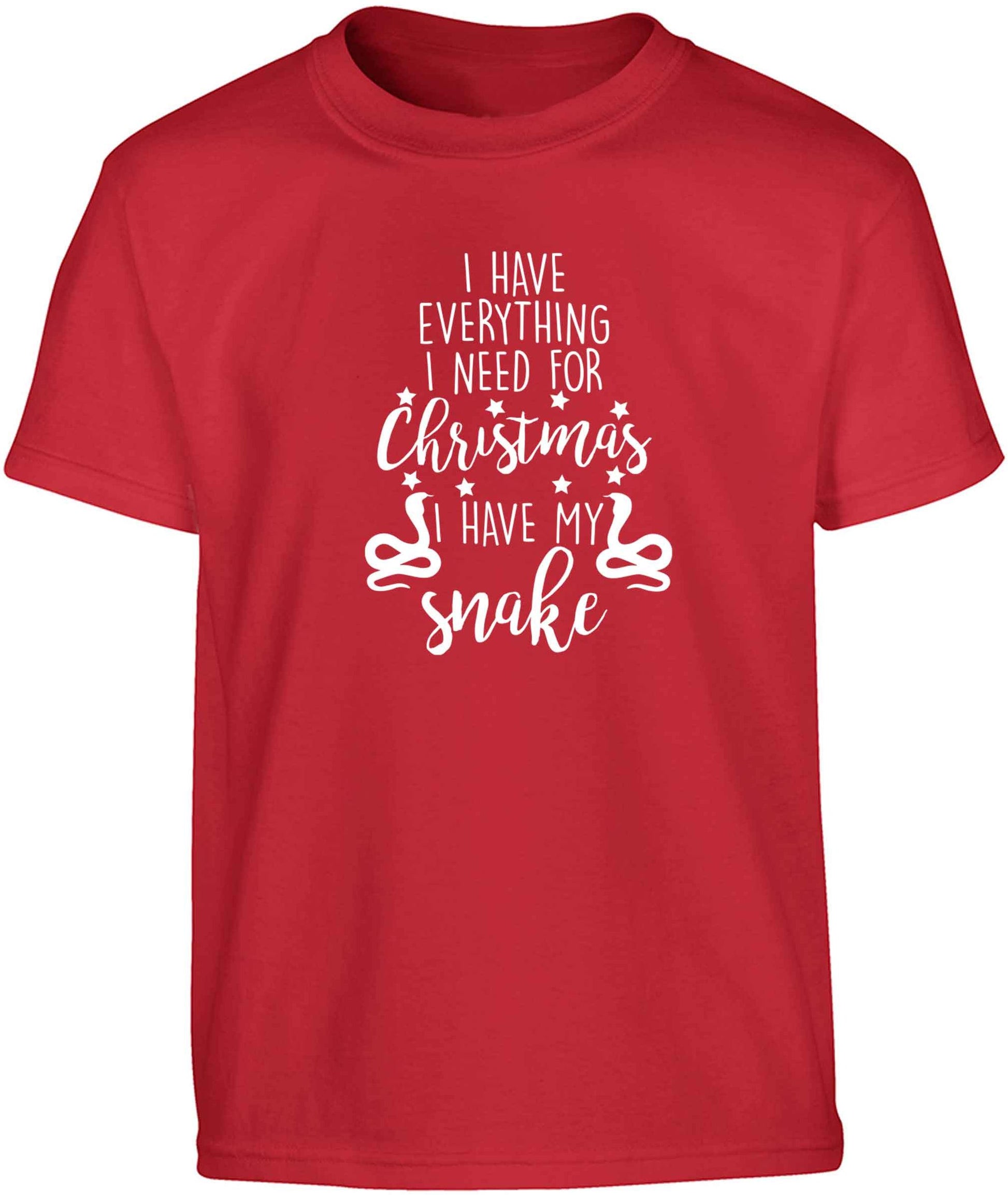 I have everything I need for Christmas I have my snake Children's red Tshirt 12-13 Years