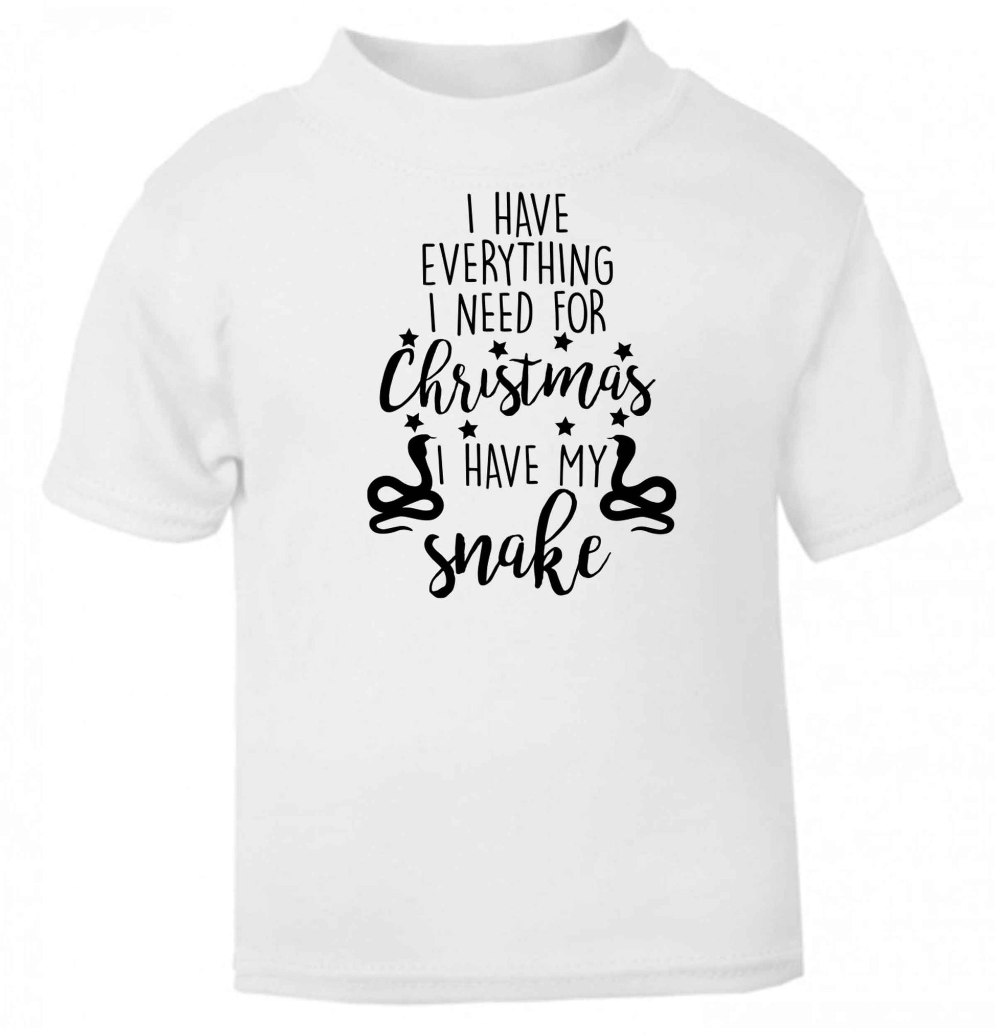 I have everything I need for Christmas I have my snake baby toddler Tshirt 2 Years