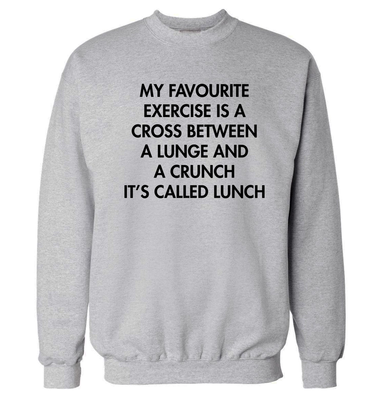 My favourite exercise is a cross between a lung and a crunch it's called lunch Adult's unisex grey Sweater 2XL