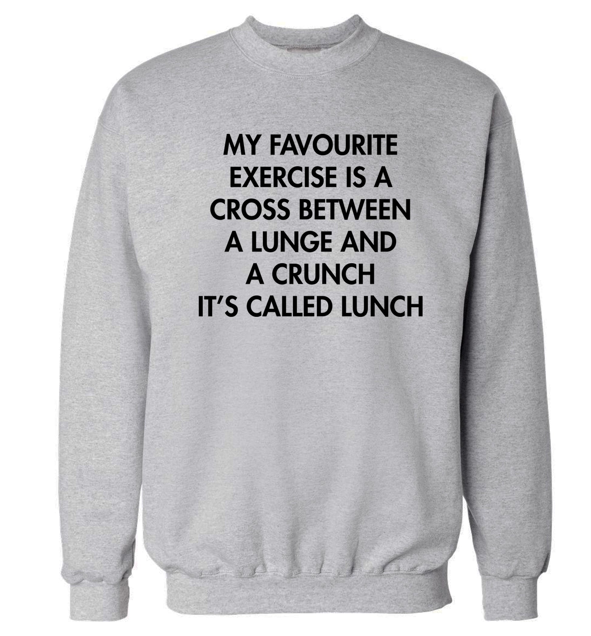 My favourite exercise is a cross between a lung and a crunch it's called lunch Adult's unisex grey Sweater 2XL