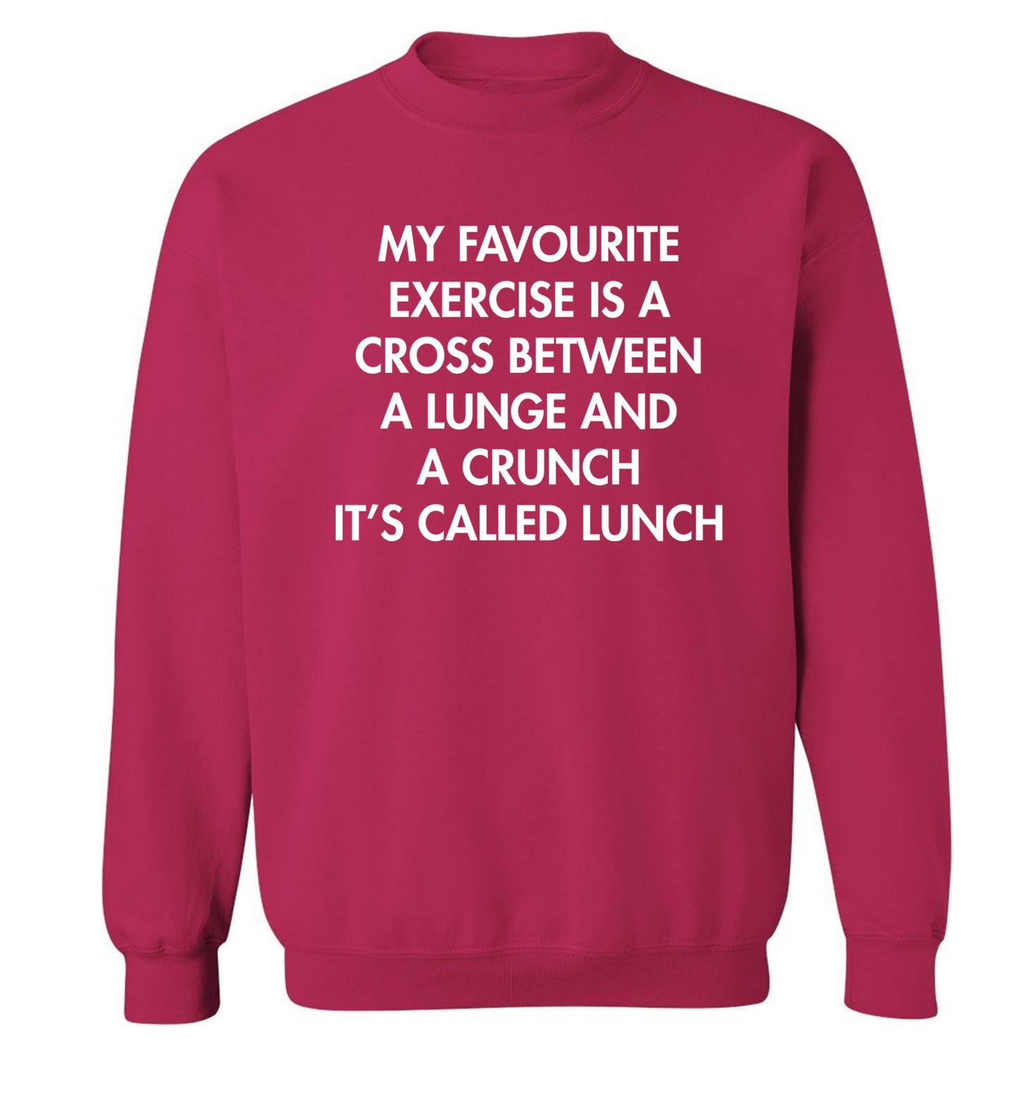 My favourite exercise is a cross between a lung and a crunch it's called lunch Adult's unisex pink Sweater 2XL