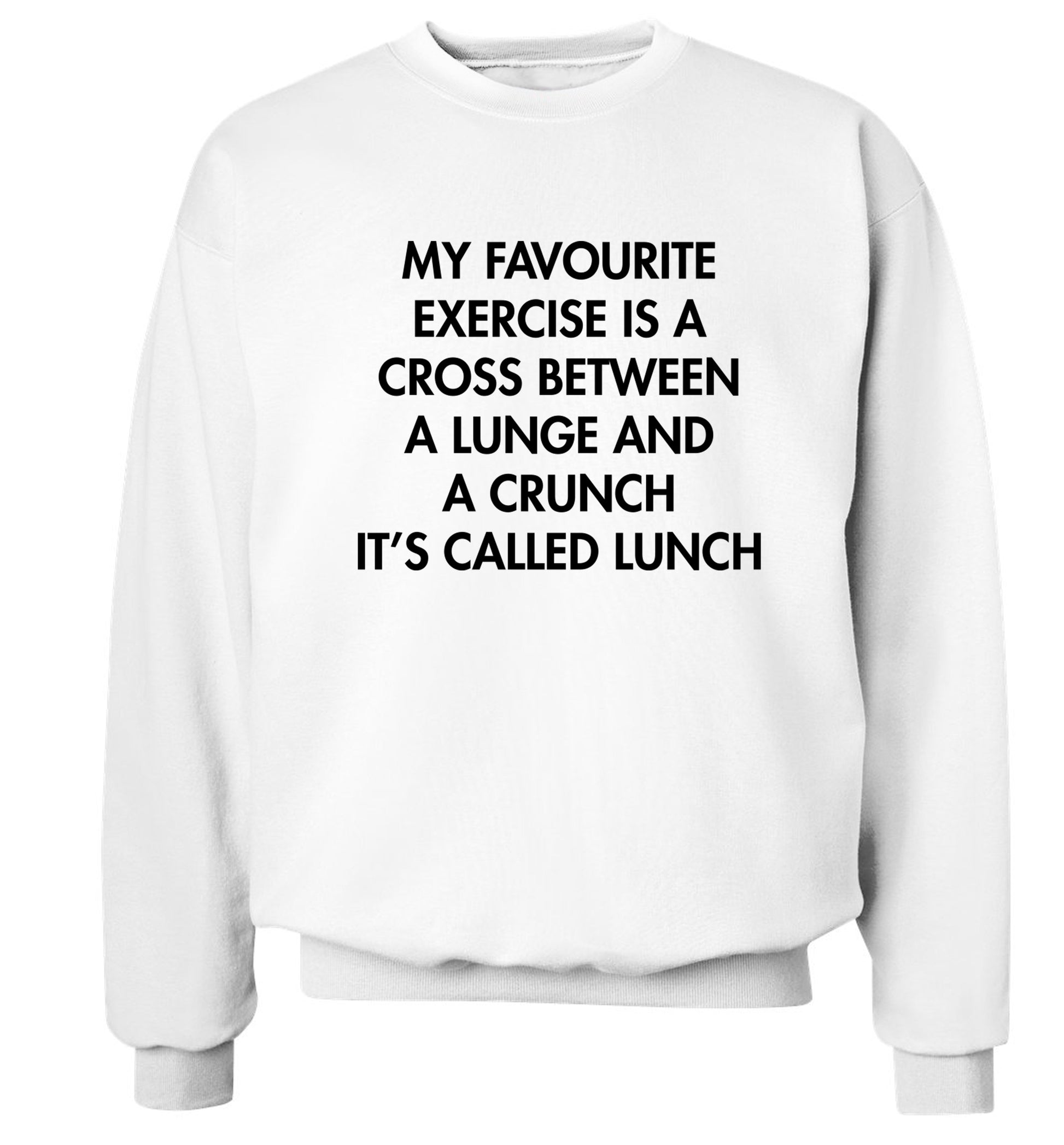 My favourite exercise is a cross between a lung and a crunch it's called lunch Adult's unisex white Sweater 2XL