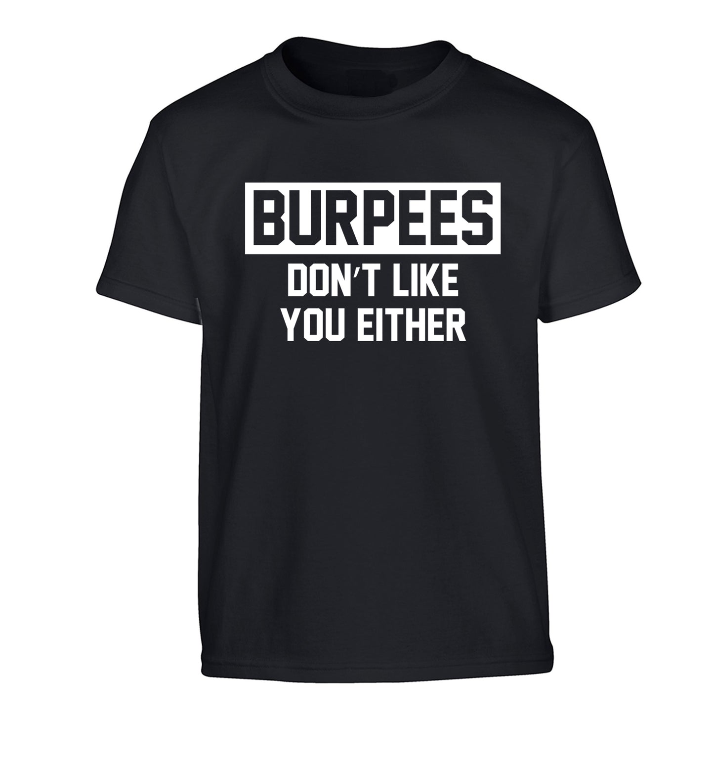 Burpees don't like you either Children's black Tshirt 12-14 Years
