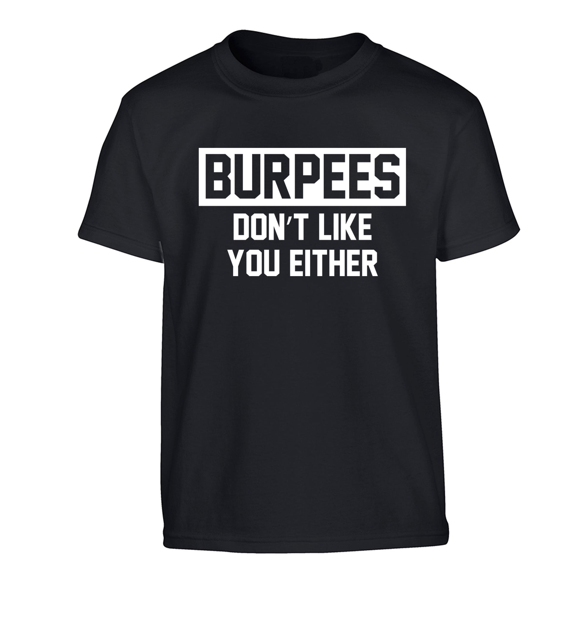 Burpees don't like you either Children's black Tshirt 12-14 Years