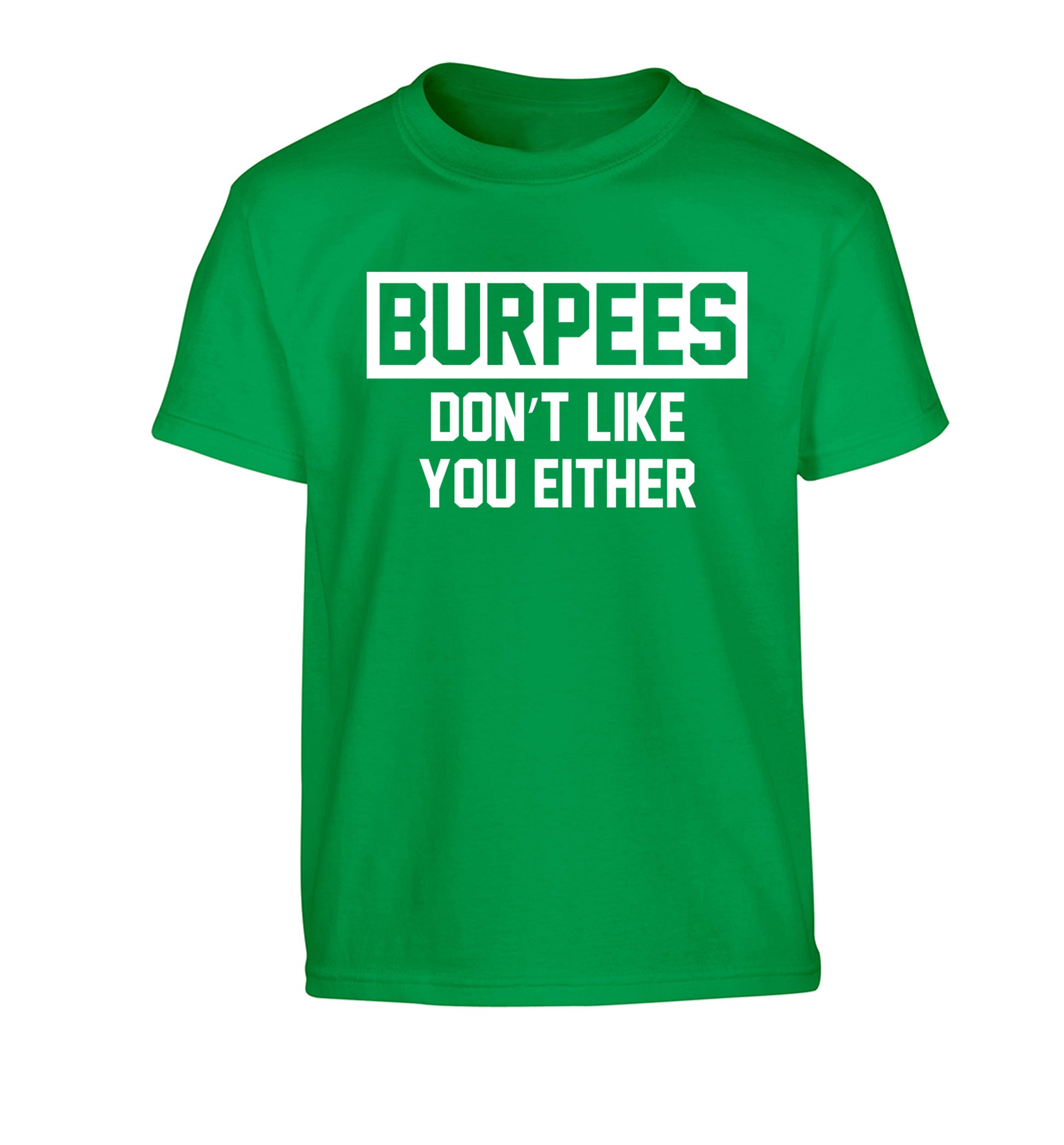 Burpees don't like you either Children's green Tshirt 12-14 Years
