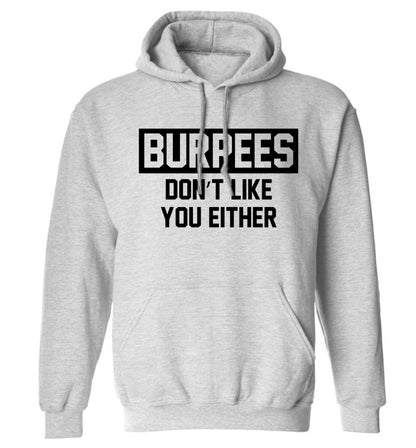 Burpees don't like you either adults unisex grey hoodie 2XL