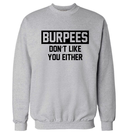 Burpees don't like you either Adult's unisex grey Sweater 2XL