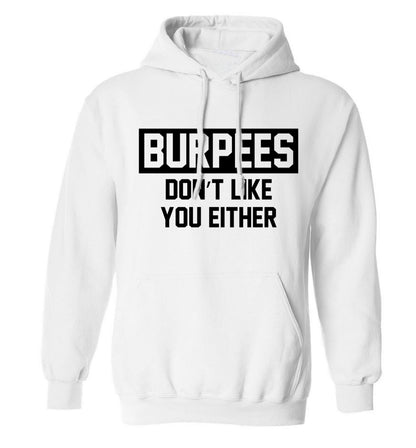 Burpees don't like you either adults unisex white hoodie 2XL