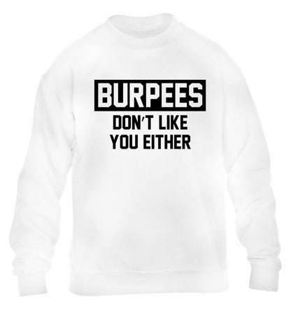 Burpees don't like you either children's white sweater 12-14 Years