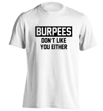Burpees don't like you either adults unisex white Tshirt 2XL
