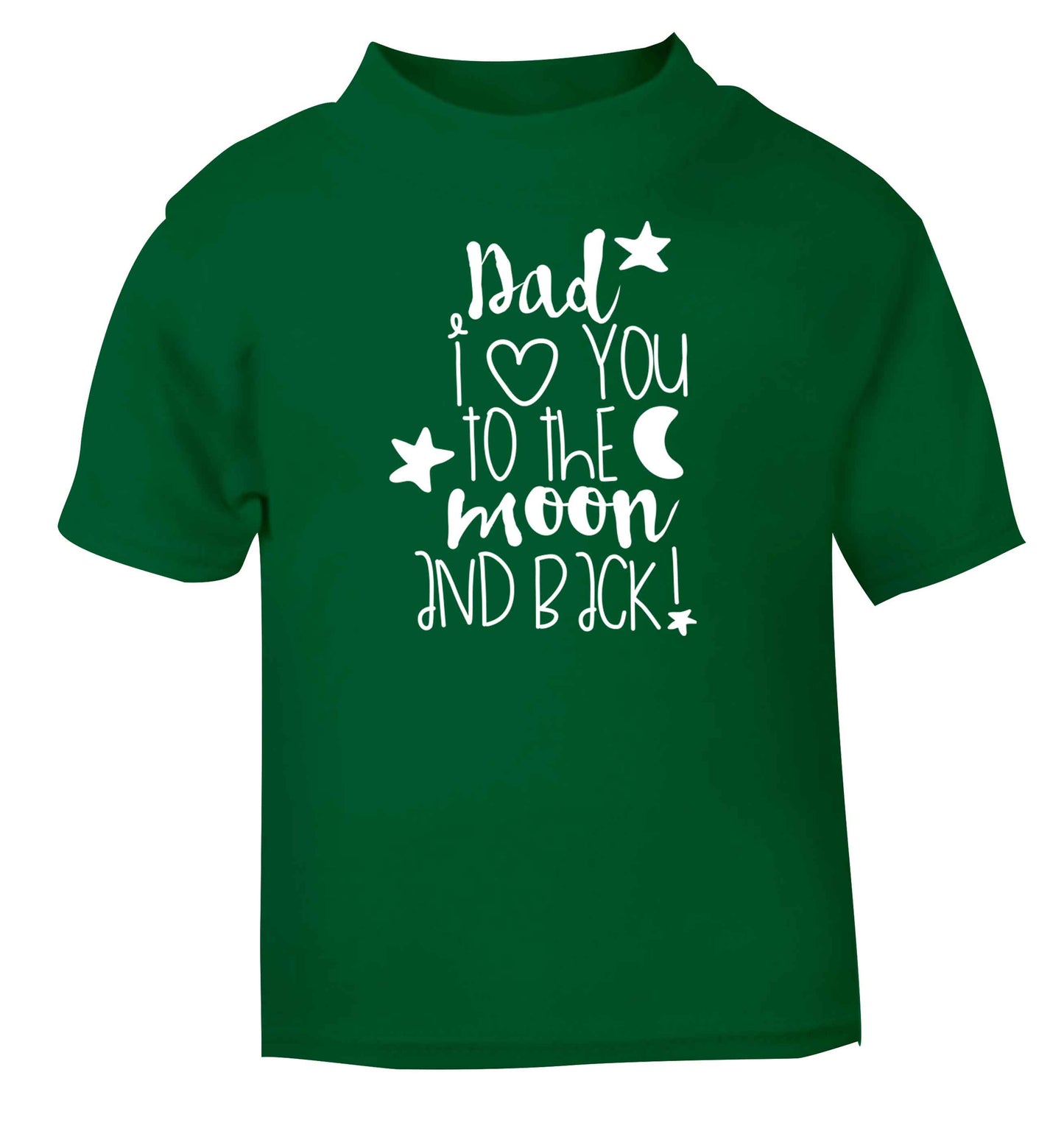 Dad I love you to the moon and back green baby toddler Tshirt 2 Years