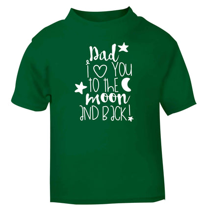 Dad I love you to the moon and back green baby toddler Tshirt 2 Years