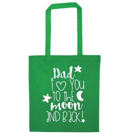 Dad I love you to the moon and back green tote bag