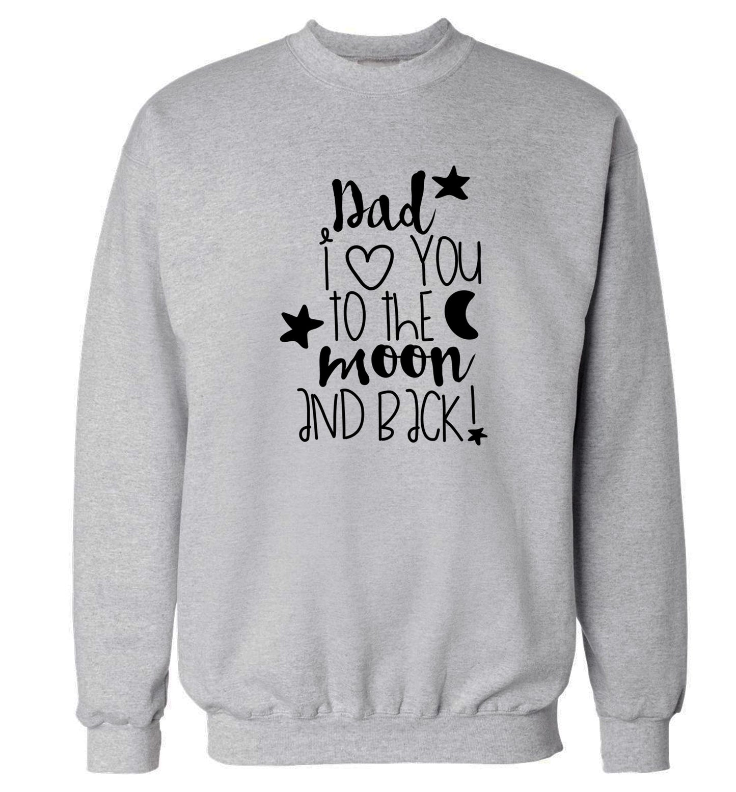 Dad I love you to the moon and back Adult's unisex grey  sweater 2XL