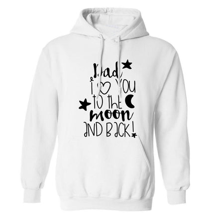 Dad I love you to the moon and back adults unisex white hoodie 2XL