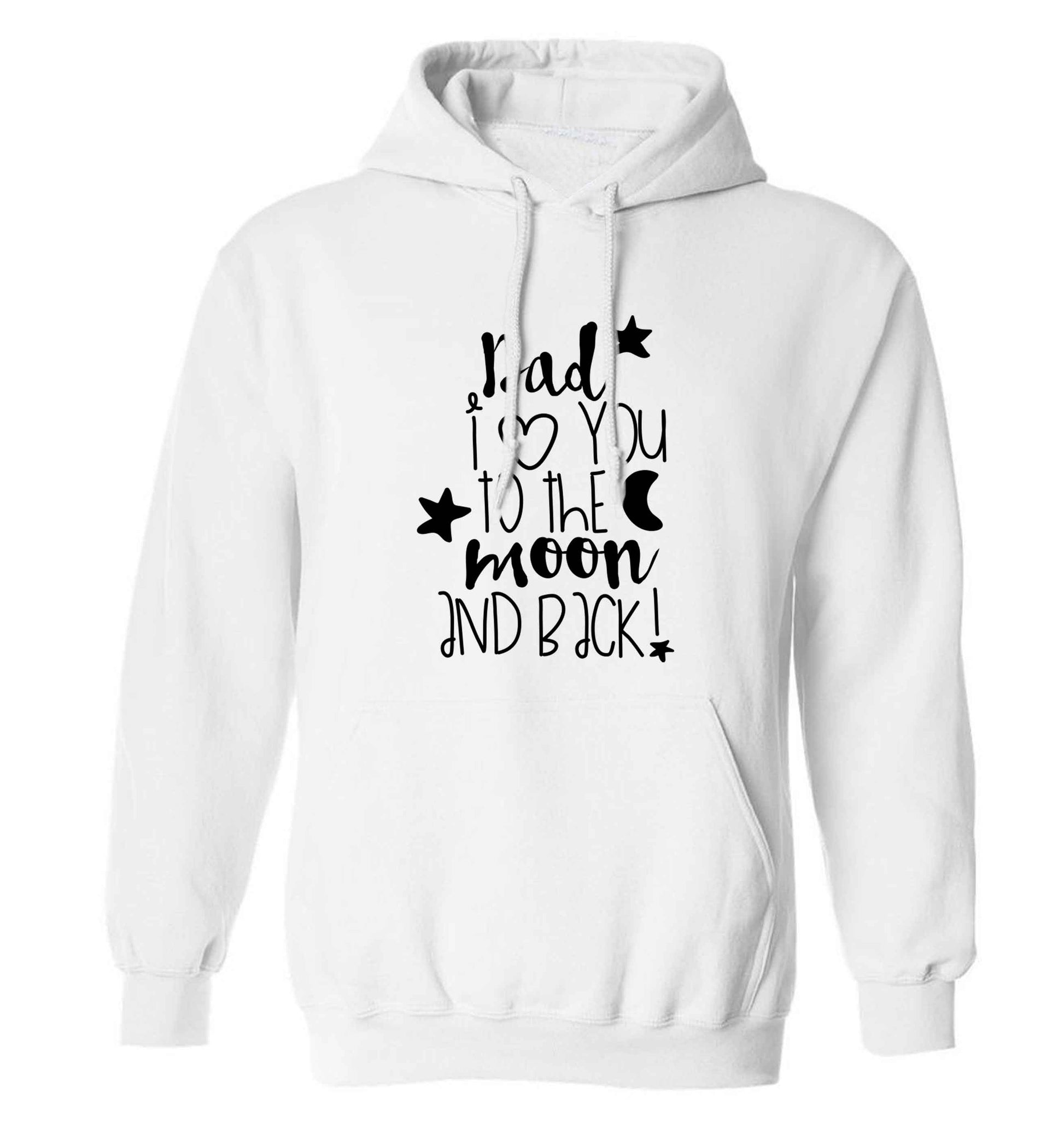 Dad I love you to the moon and back adults unisex white hoodie 2XL