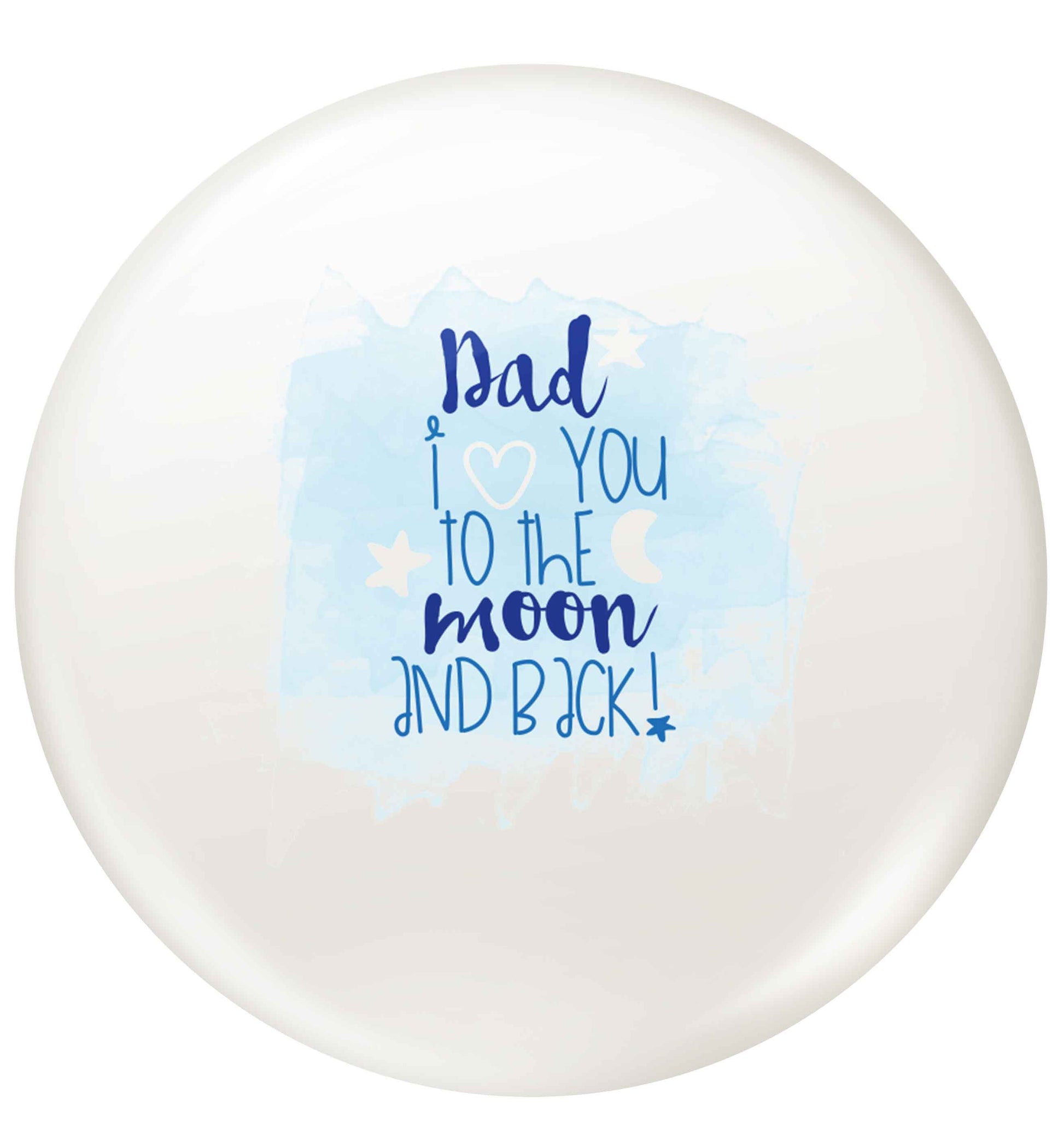Dad I love you to the moon and back small 25mm Pin badge
