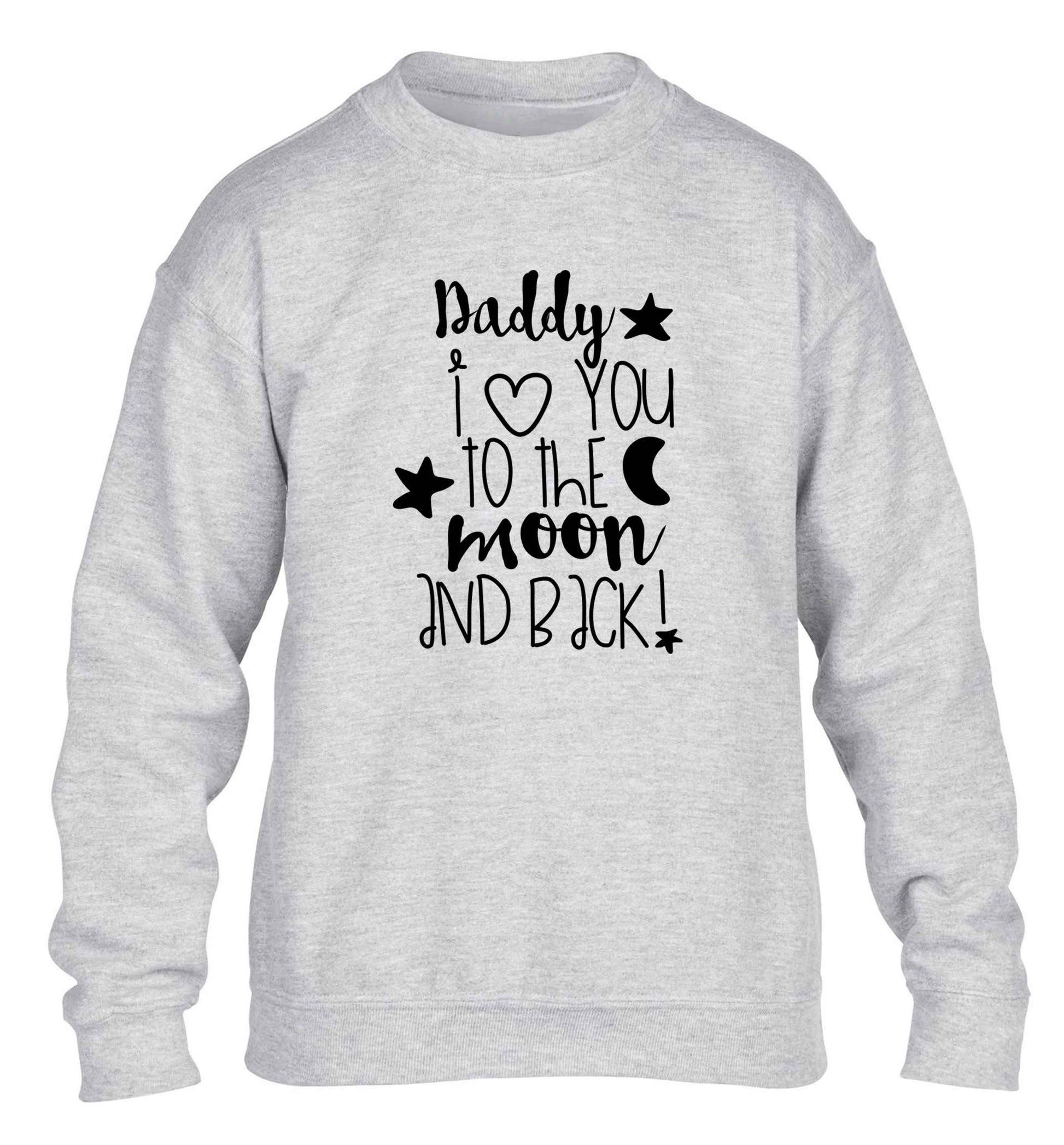 Daddy I love you to the moon and back children's grey sweater 12-13 Years