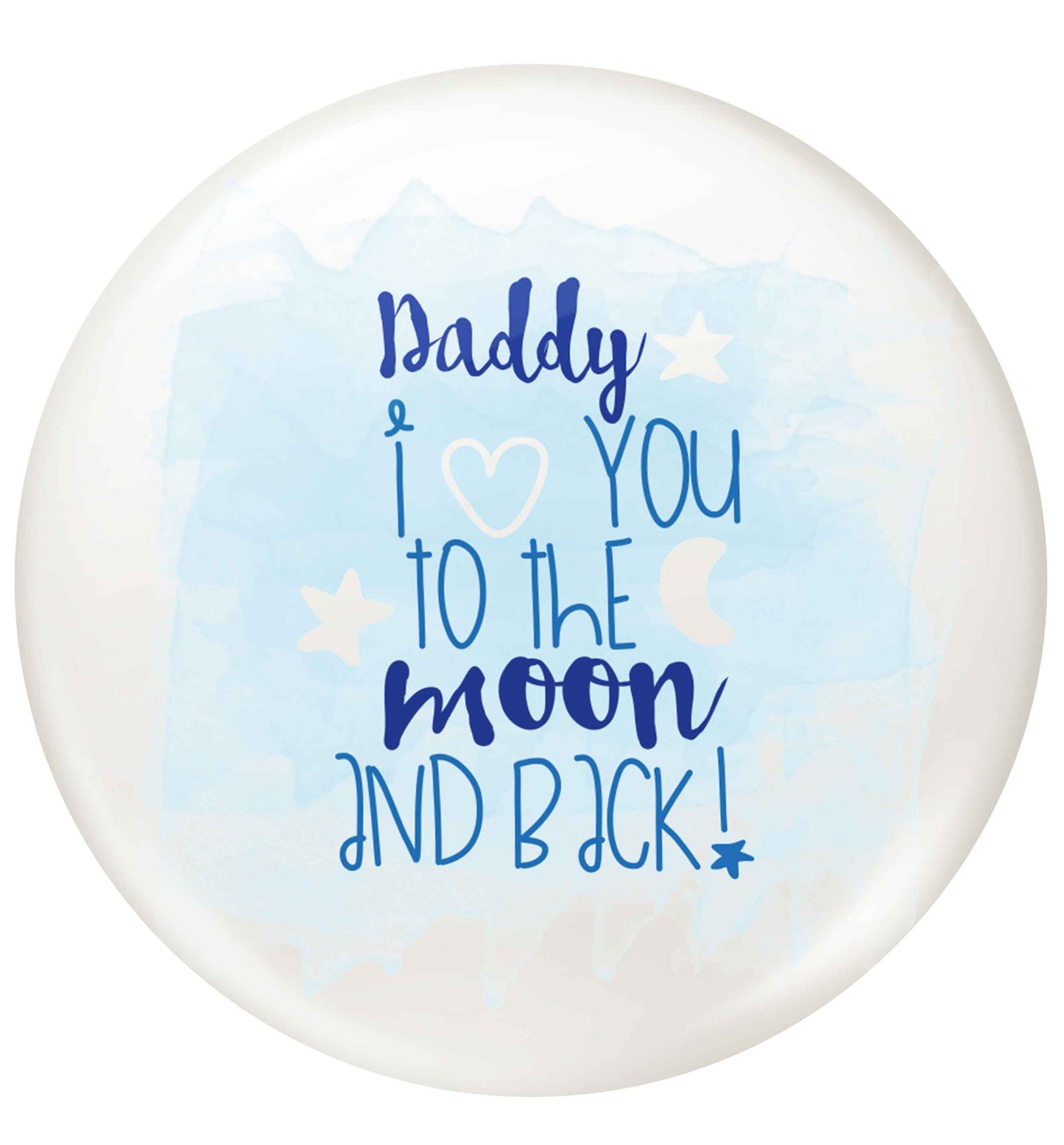 Daddy I love you to the moon and back small 25mm Pin badge