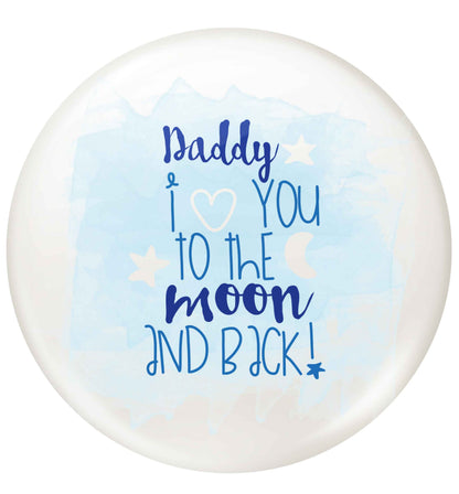 Daddy I love you to the moon and back small 25mm Pin badge