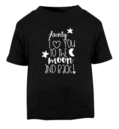 Aunty I love you to the moon and back Black Baby Toddler Tshirt 2 years