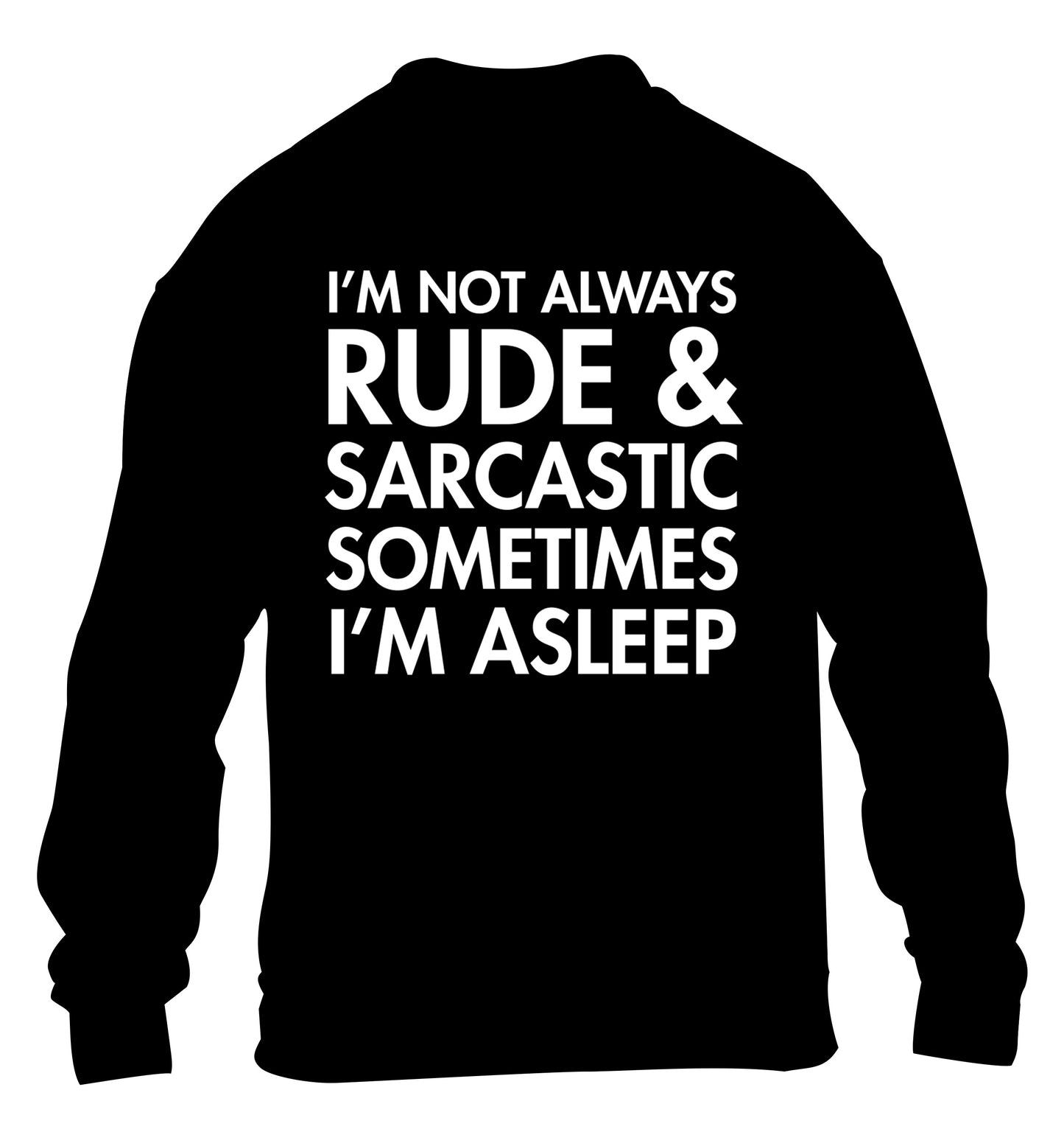 I'm not rude and sarcastic sometimes I'm asleep children's black sweater 12-14 Years